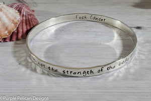 F**K Cancer Bangle Bracelet It Is Not The Strength Of The Body That Counts... - Purple Pelican Designs