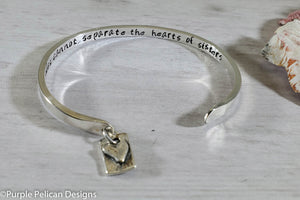 Sister Bracelet - Miles Cannot Separate The Hearts Of Sisters -Solid Gold or Sterling Silver Reverse Cuff - Purple Pelican Designs