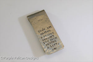 Money Clip - Don't Let Making A Living Prevent You From Making A Life - Purple Pelican Designs