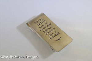 Money Clip - Every Saint Has A Past And Every Sinner Has A Future - Purple Pelican Designs