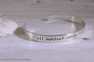 Narrow Well Behaved Women Seldom Make History - Hand stamped bracelet - Purple Pelican Designs