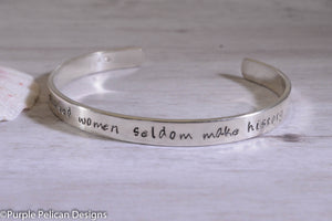 Narrow Well Behaved Women Seldom Make History - Hand stamped bracelet - Purple Pelican Designs