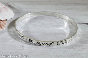 Sterling Silver Friendship Bangle Bracelet All The Crazy Things I Do Always Seem To Be With You - Purple Pelican Designs