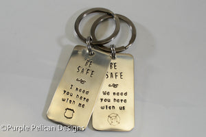 Police/Firefighter/Military Keychain - Be Safe I Need You Here With Me - Purple Pelican Designs