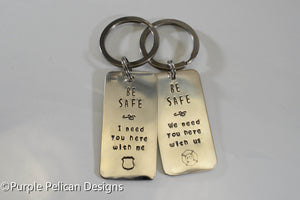 Police/Firefighter/Military Keychain - Be Safe I Need You Here With Me - Purple Pelican Designs