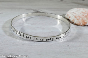 Inspirational Quote Bangle Bracelet Hard As It May Be I Must Press On - Purple Pelican Designs