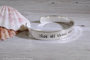 Not all those who wander are lost - Hand Stamped Cuff - Purple Pelican Designs