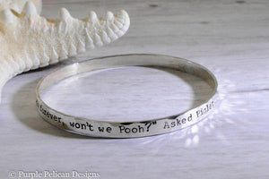 Pooh Friendship Quote  Bangle We'll Be Friends Forever Won't We Pooh? Asked Piglet.  Even Longer. Pooh Answered. - Purple Pelican Designs