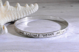 Well Behaved Women Seldom Make History Sterling Silver Bangle Bracelet - Purple Pelican Designs